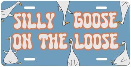 Silly Goose On The Loose Front License Plate 6" * 12" for Women