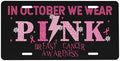 Breast Cancer Pink Front License Plate 6" * 12" for Women