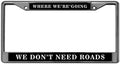 Vehicle License Plate Frame Where We're Going WE Don't Need Roads License Plate Frame Premium Stainless Steel License Plate Frame Metal & Screw Kits Fits All US License