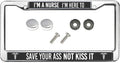 I am A Nurse to Save Your Ass License Plate Frame Chrome 2 Holes Funny Nurse Quotes License Plate Frame Chrome 2 Holes Funny Nurse Quotes Car Accessories License Plate Frame Cute