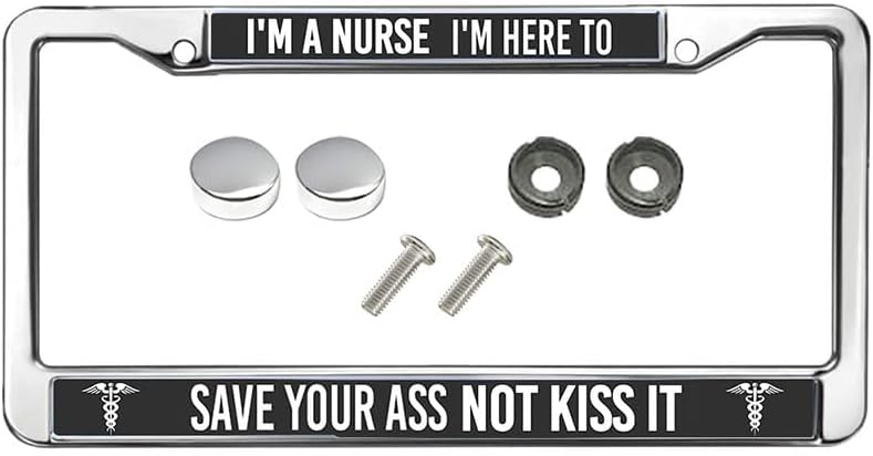 I am A Nurse to Save Your Ass License Plate Frame Chrome 2 Holes Funny Nurse Quotes License Plate Frame Chrome 2 Holes Funny Nurse Quotes Car Accessories License Plate Frame Cute