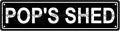 POP'S SHED Space Metal Tin Street Sign Bar Cafe Garage Cave Home Room Wall by Unknown