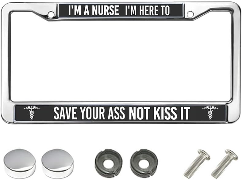 I'm a Nurse to Save Your Ass Not kiss it Classic Auto License Plate Frame Nurse Gifts License Plate Frame for Nurse Mom