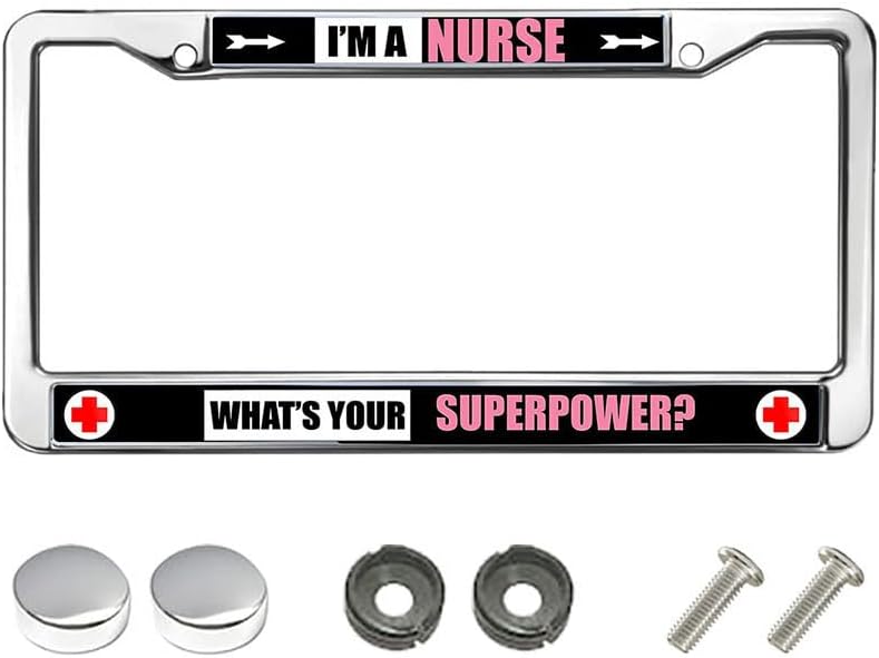 I'm a Nurse What's Your Superpower Metal License Plate Frame Chrome Medical Nurse License Plate Frame for Nurse Mom