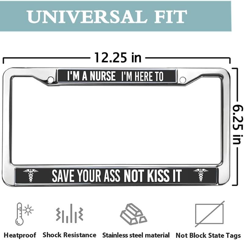 I'm a Nurse to Save Your Ass Not kiss it Classic Auto License Plate Frame Nurse Gifts License Plate Frame for Nurse Mom