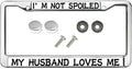 I'm not Spoiled My Husband Loves Me Personalized Gift Licence Plate Frame Anniversary Birthday Gift for Woman 2 Holes License Plate Frame Gifts Female Girly