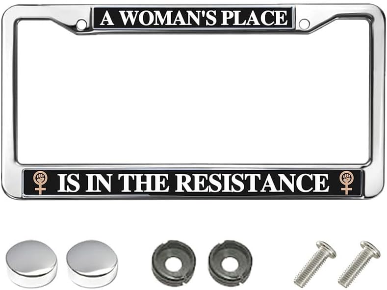 A Woman's Place is in the Resistance License Plate Metal Frame Woman Girl Gift License Plate Frame for Women Wife Mom