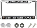A Woman's Place is in the Resistance License Plate Metal Frame Woman Girl Gift License Plate Frame for Women Wife Mom
