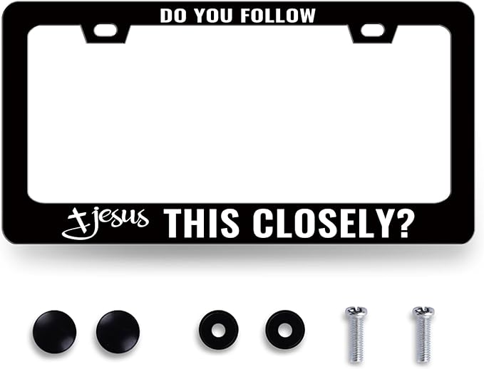 Jesus License Plate Frame Do You Follow Jesus This Closely License Plate by RNKATIH