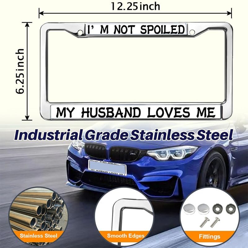 I'm not Spoiled My Husband Loves Me Personalized Gift Licence Plate Frame Anniversary Birthday Gift for Woman 2 Holes License Plate Frame Gifts Female Girly