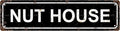 NUT HOUSE Non-Embossed Vintage Metal Tin Street Sign Bar Cafe Garage Cave Home by Unknown