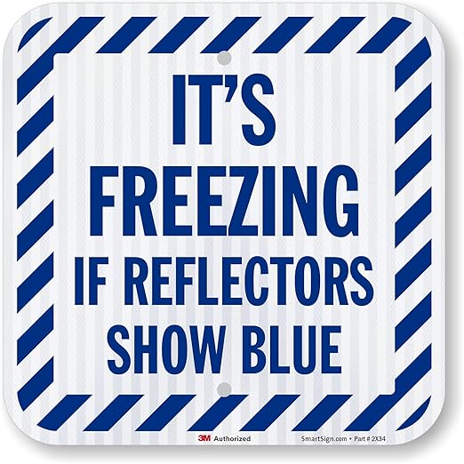 SmartSign It's Freezing If Reflectors Show Blue Sign by SmartSign