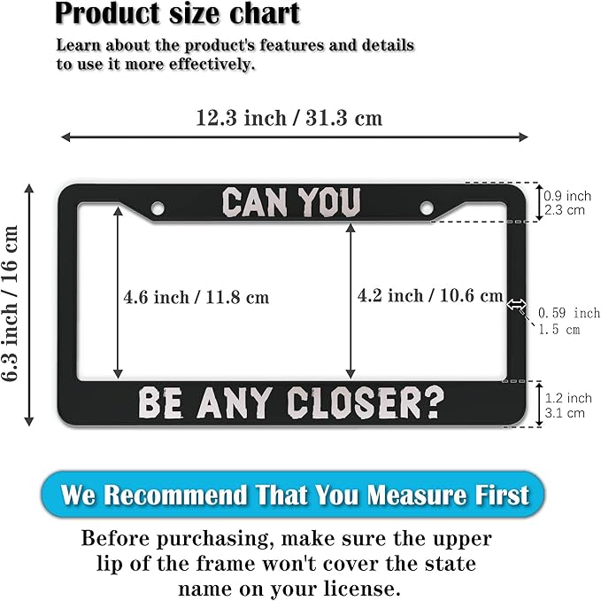License Plate Holder Black and White License Plate Frames Can You Be Any Closer - Image 2