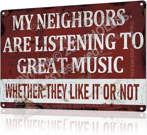 'My Neighbors Are Listening to Great Music' Funny Man Cave Decor by MOLESSSIGNS